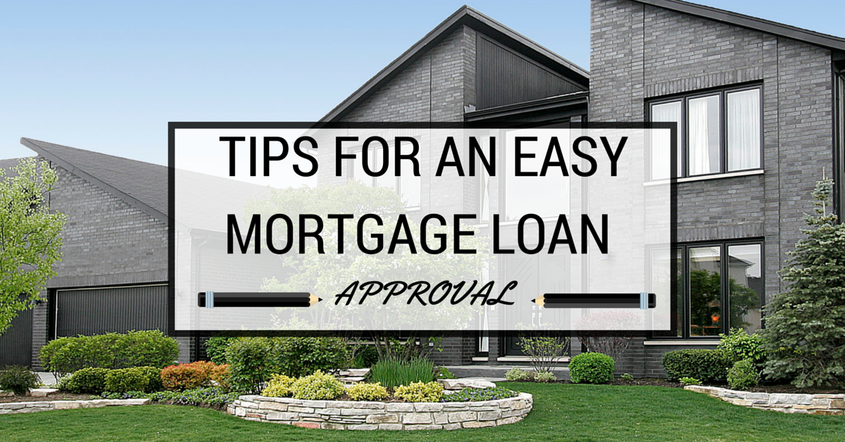 Tips for an Easy Mortgage Loan Approval Process