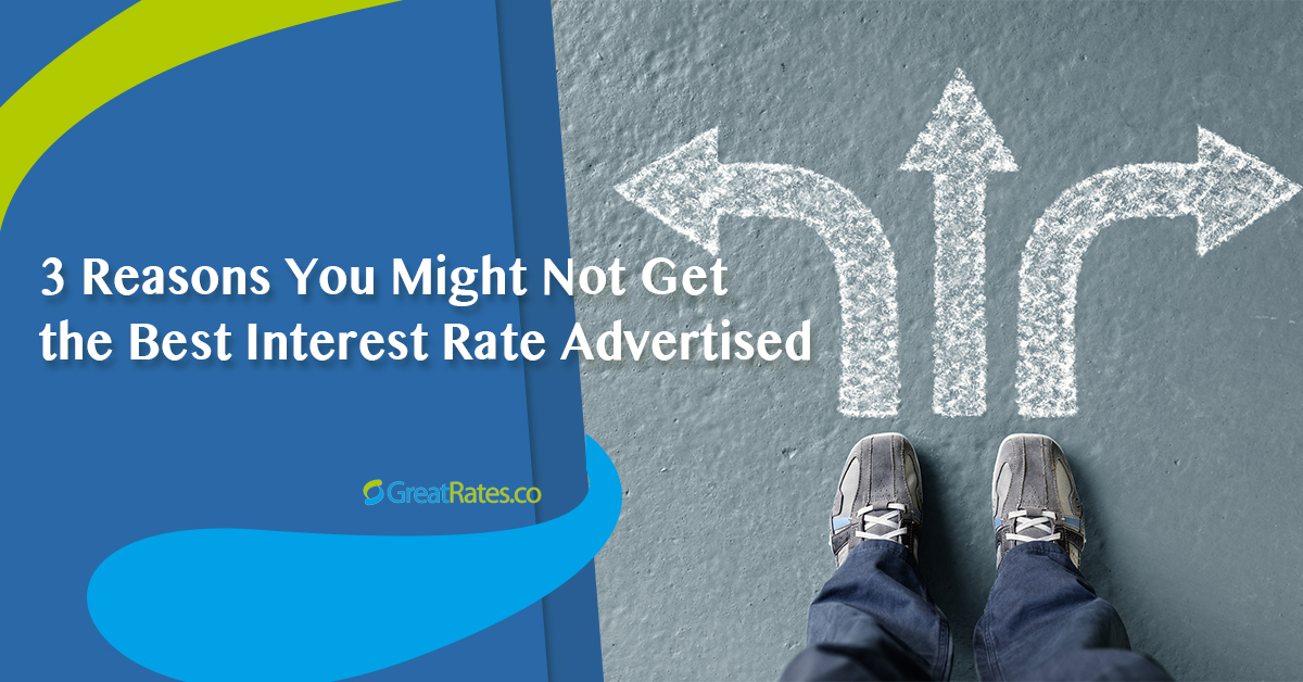3 Reasons You Might Not Get the Best Interest Rate Advertised